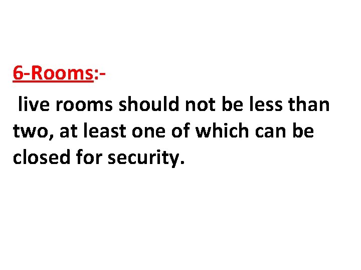 6 -Rooms: live rooms should not be less than two, at least one of