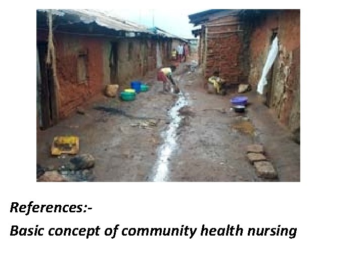 References: Basic concept of community health nursing 