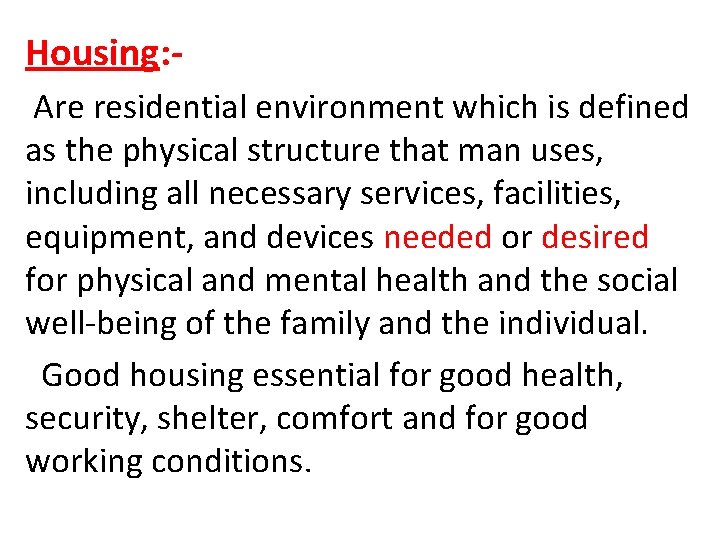 Housing: Are residential environment which is defined as the physical structure that man uses,