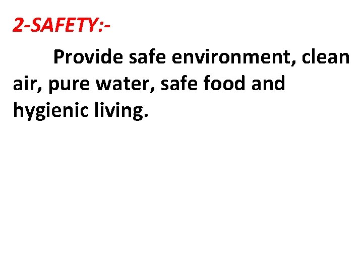 2 -SAFETY: Provide safe environment, clean air, pure water, safe food and hygienic living.