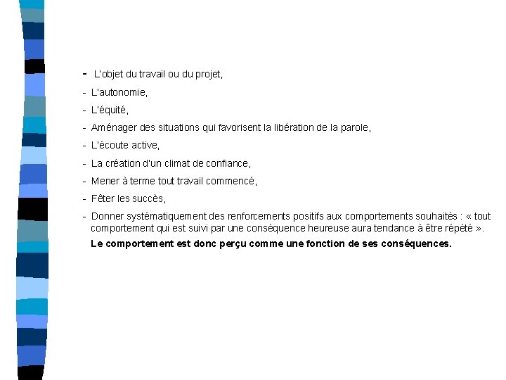 - L’objet du travail ou du projet, - L’autonomie, - L’équité, - Aménager des