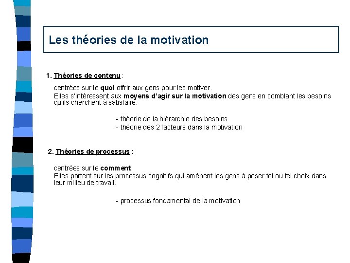 Les théories de la motivation 1. Théories de contenu : centrées sur le quoi