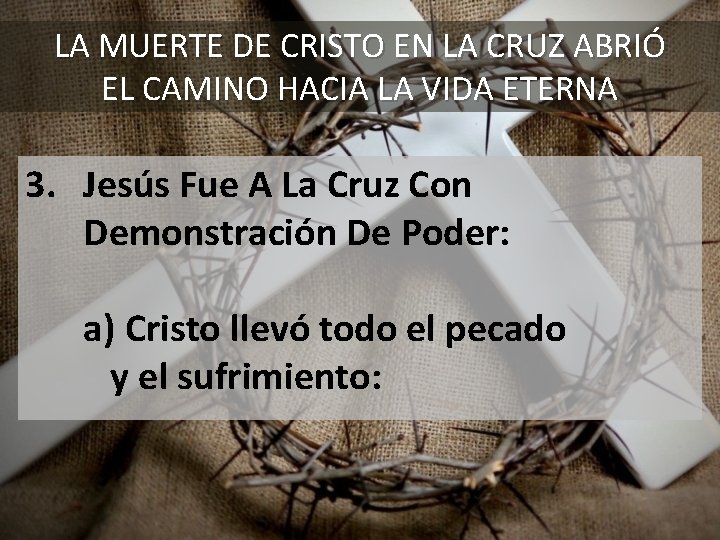 LA MUERTE DE CRISTO EN LA CRUZ ABRIÓ EL CAMINO HACIA LA VIDA ETERNA