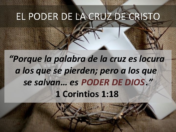 EL PODER DE LA CRUZ DE CRISTO “Porque la palabra de la cruz es