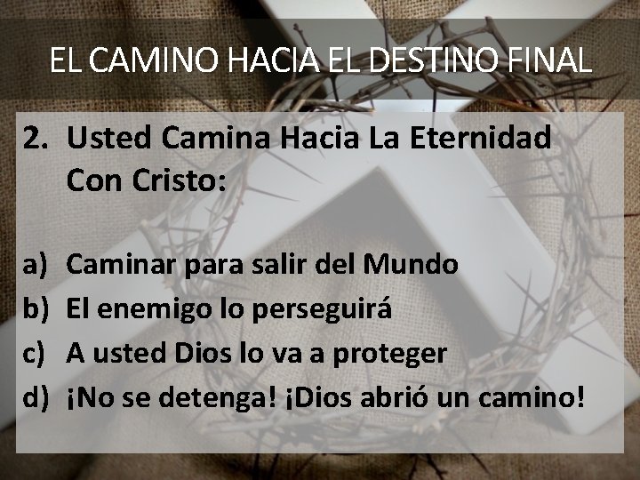 EL CAMINO HACIA EL DESTINO FINAL 2. Usted Camina Hacia La Eternidad Con Cristo: