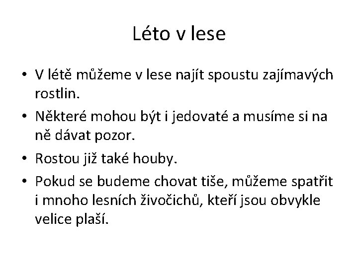 Léto v lese • V létě můžeme v lese najít spoustu zajímavých rostlin. •