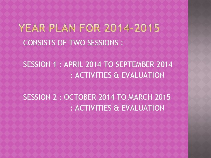 CONSISTS OF TWO SESSIONS : SESSION 1 : APRIL 2014 TO SEPTEMBER 2014 :