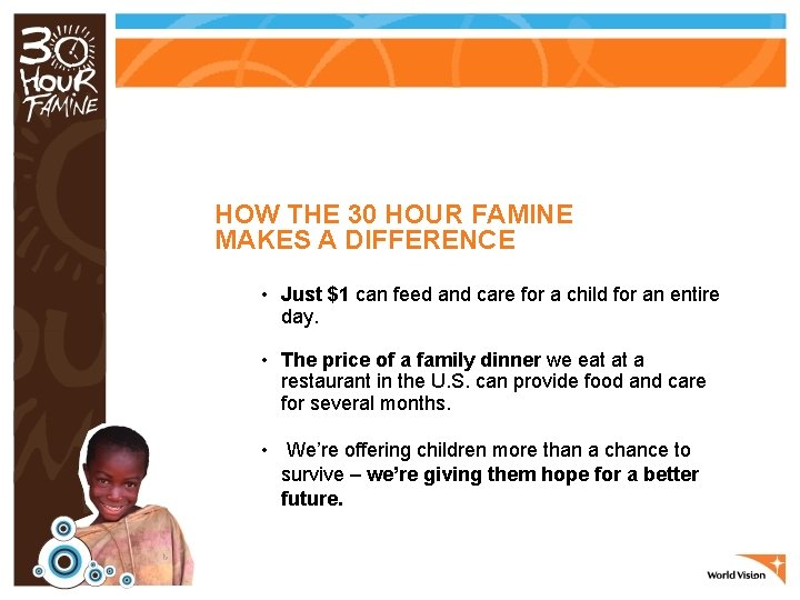 HOW THE 30 HOUR FAMINE MAKES A DIFFERENCE • Just $1 can feed and