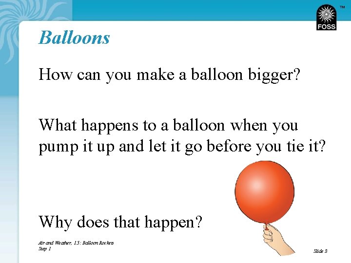 TM Balloons How can you make a balloon bigger? What happens to a balloon