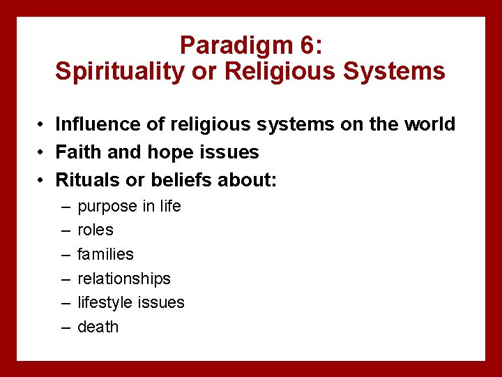 Paradigm 6: Spirituality or Religious Systems • Influence of religious systems on the world