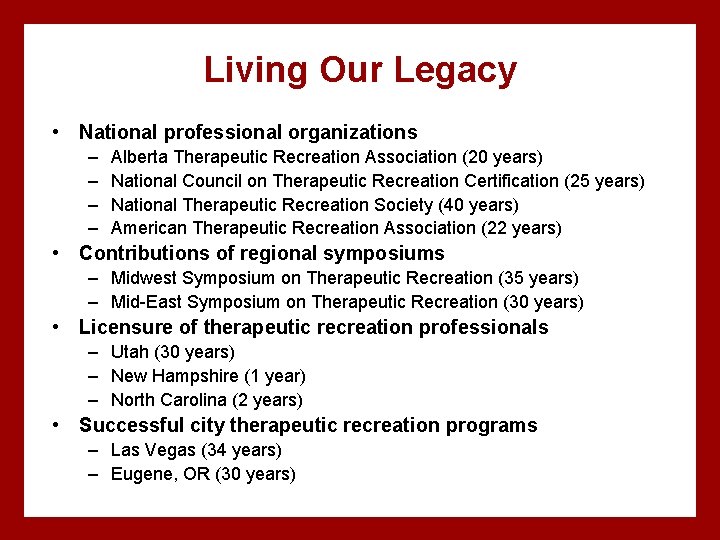 Living Our Legacy • National professional organizations – – Alberta Therapeutic Recreation Association (20