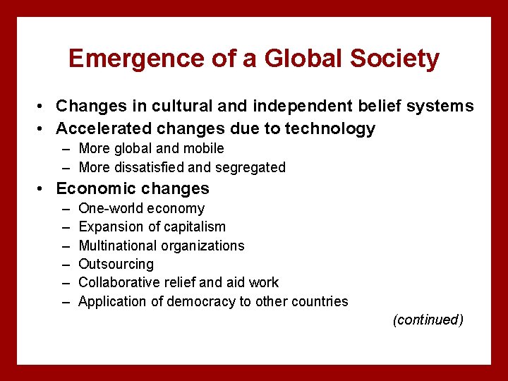 Emergence of a Global Society • Changes in cultural and independent belief systems • Emergence of a Global Society • Changes in cultural and independent belief systems •