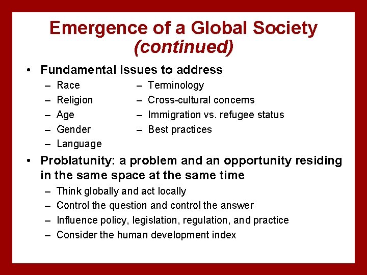 Emergence of a Global Society (continued) • Fundamental issues to address – – –