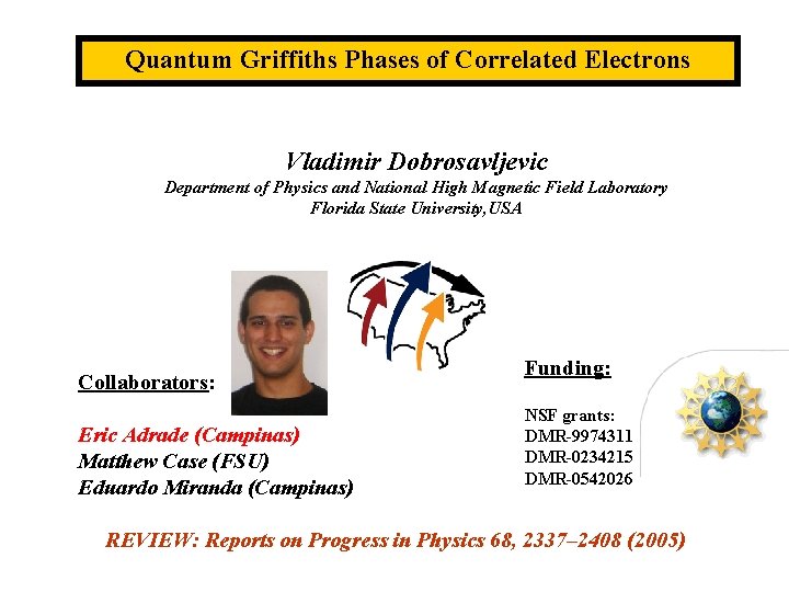 Quantum Griffiths Phases of Correlated Electrons Vladimir Dobrosavljevic Department of Physics and National High