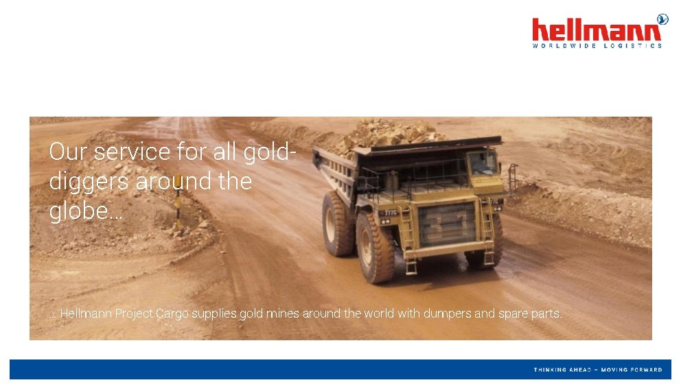 Our service for all golddiggers around the globe… … Hellmann Project Cargo supplies gold