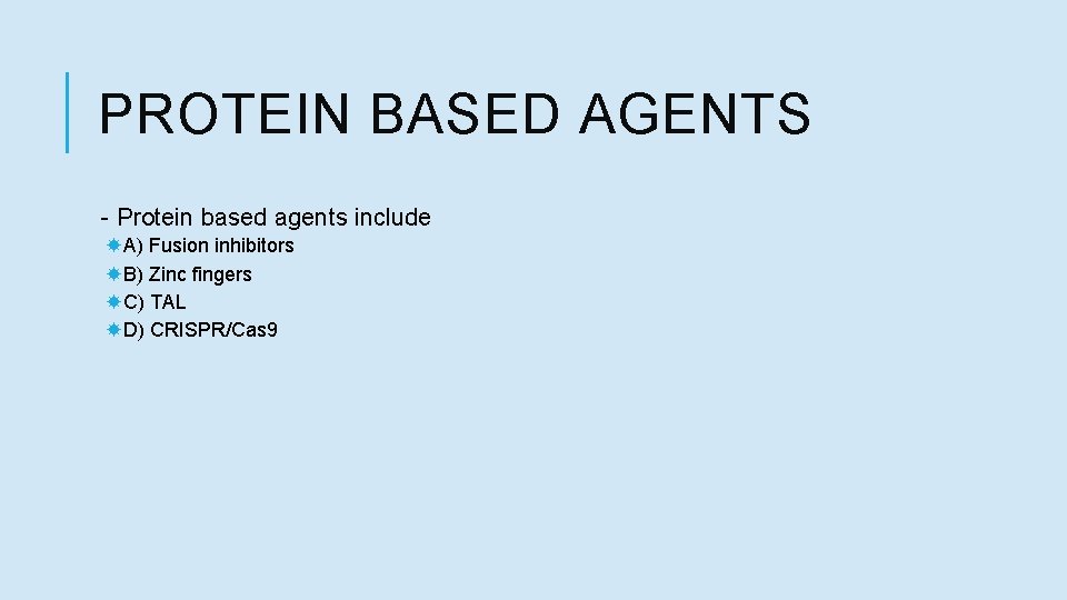 PROTEIN BASED AGENTS - Protein based agents include A) Fusion inhibitors B) Zinc fingers