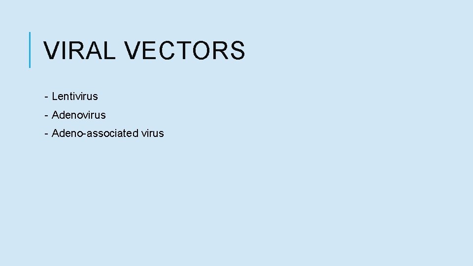 VIRAL VECTORS - Lentivirus - Adeno-associated virus 