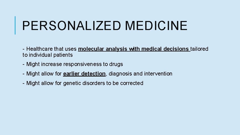 PERSONALIZED MEDICINE - Healthcare that uses molecular analysis with medical decisions tailored to individual