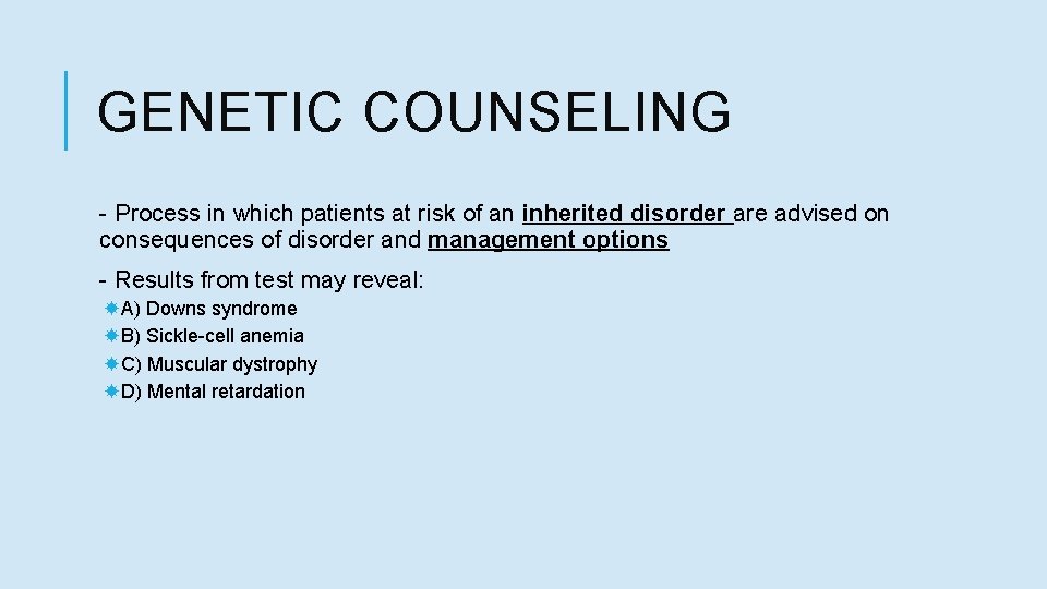 GENETIC COUNSELING - Process in which patients at risk of an inherited disorder are