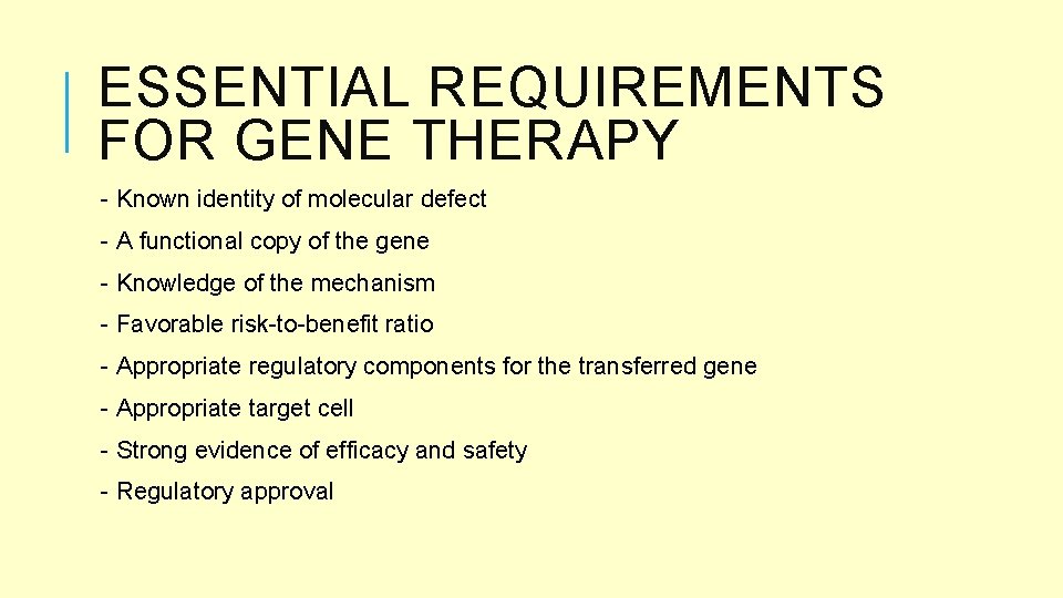 ESSENTIAL REQUIREMENTS FOR GENE THERAPY - Known identity of molecular defect - A functional