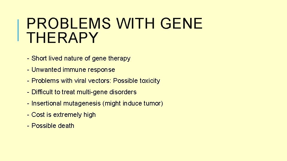 PROBLEMS WITH GENE THERAPY - Short lived nature of gene therapy - Unwanted immune