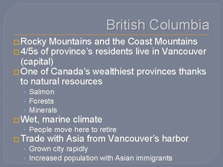 British Columbia � Rocky Mountains and the Coast Mountains � 4/5 s of province’s