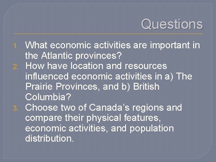 Questions 1. 2. 3. What economic activities are important in the Atlantic provinces? How