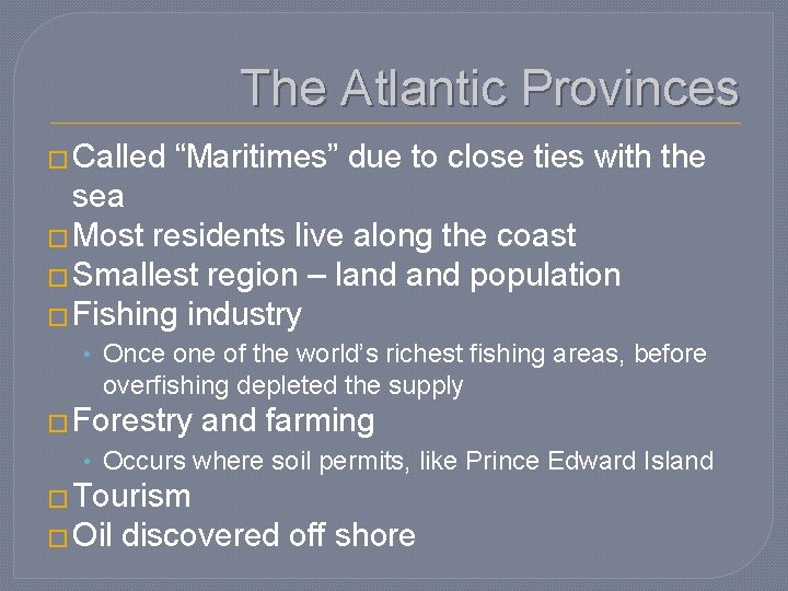 The Atlantic Provinces � Called “Maritimes” due to close ties with the sea �