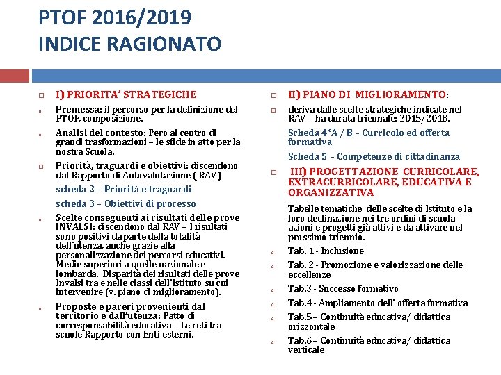 PTOF 2016/2019 INDICE RAGIONATO o o I) PRIORITA’ STRATEGICHE Premessa: il percorso per la