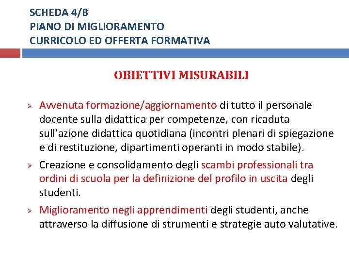 SCHEDA 4/B PIANO DI MIGLIORAMENTO CURRICOLO ED OFFERTA FORMATIVA OBIETTIVI MISURABILI Ø Ø Ø