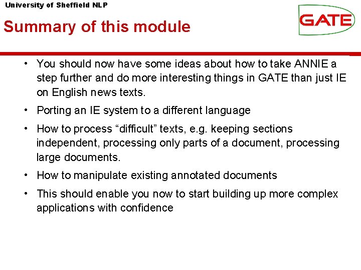 University of Sheffield NLP Summary of this module • You should now have some