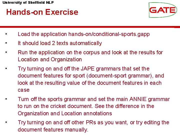 University of Sheffield NLP Hands-on Exercise • Load the application hands-on/conditional-sports. gapp • It