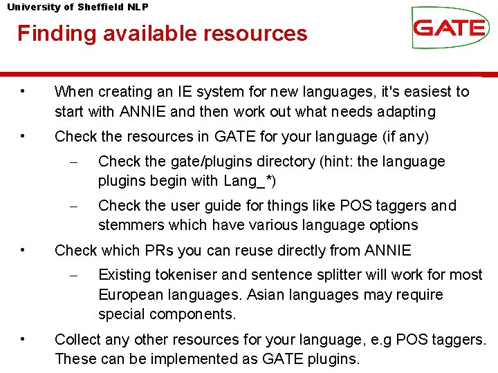 University of Sheffield NLP Finding available resources • When creating an IE system for