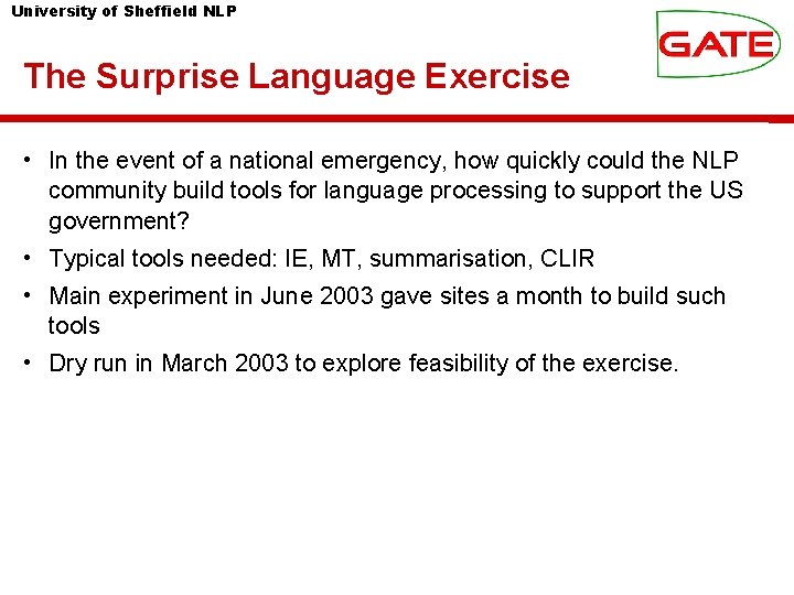 University of Sheffield NLP The Surprise Language Exercise • In the event of a