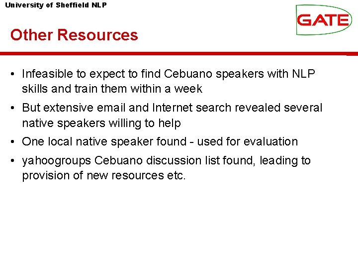 University of Sheffield NLP Other Resources • Infeasible to expect to find Cebuano speakers