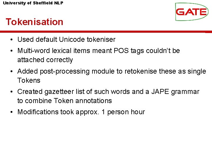 University of Sheffield NLP Tokenisation • Used default Unicode tokeniser • Multi-word lexical items