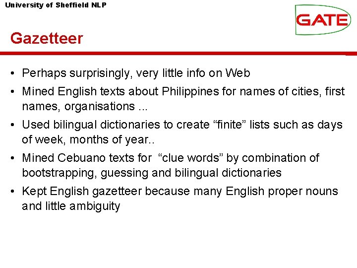 University of Sheffield NLP Gazetteer • Perhaps surprisingly, very little info on Web •