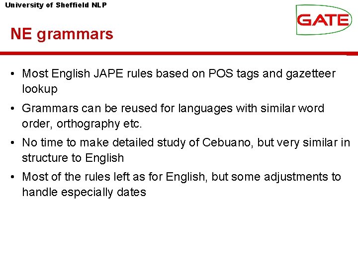 University of Sheffield NLP NE grammars • Most English JAPE rules based on POS