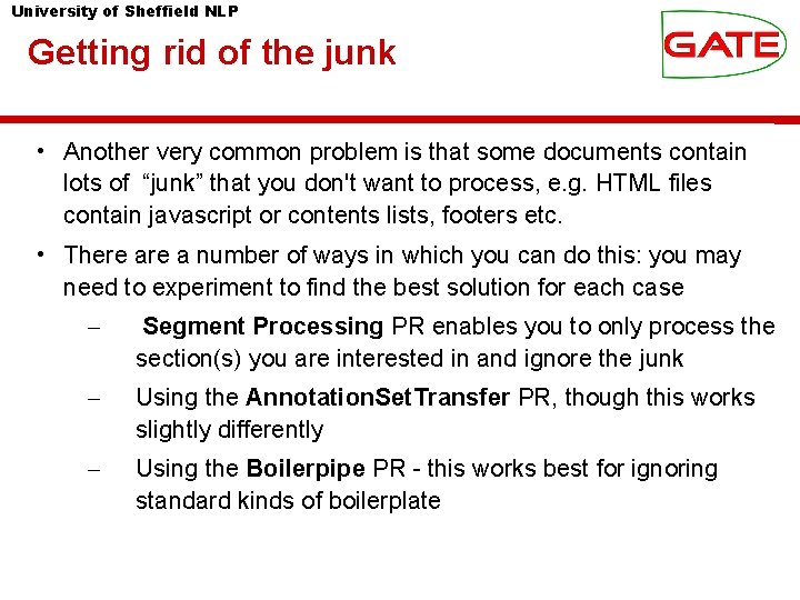 University of Sheffield NLP Getting rid of the junk • Another very common problem