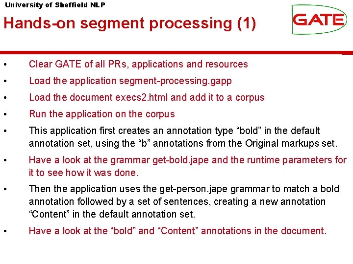 University of Sheffield NLP Hands-on segment processing (1) • Clear GATE of all PRs,
