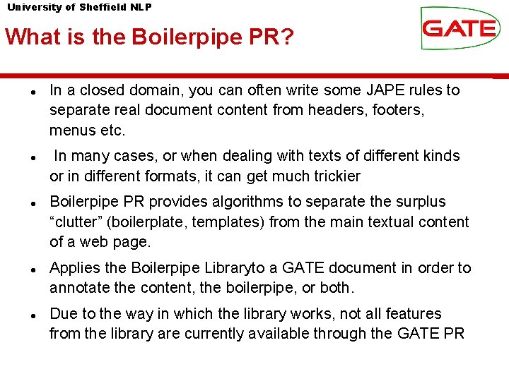 University of Sheffield NLP What is the Boilerpipe PR? In a closed domain, you