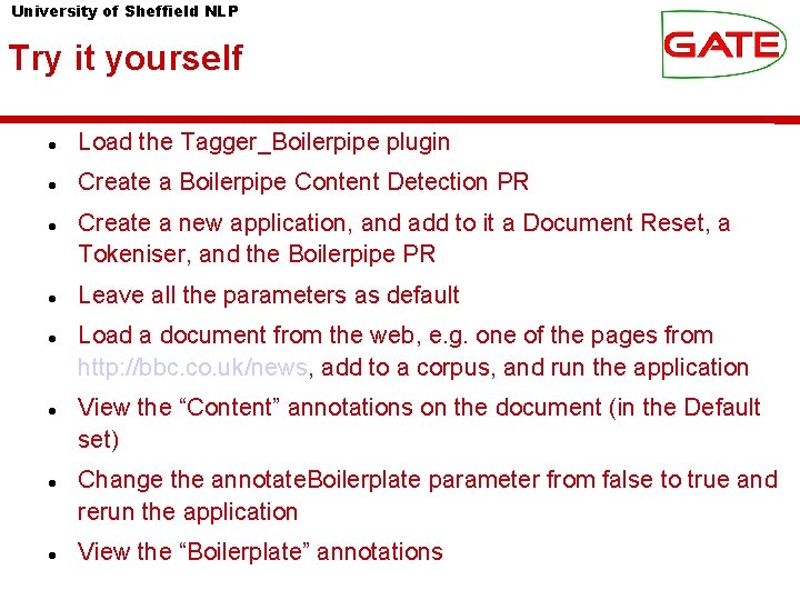 University of Sheffield NLP Try it yourself Load the Tagger_Boilerpipe plugin Create a Boilerpipe