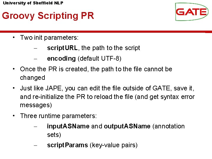 University of Sheffield NLP Groovy Scripting PR • Two init parameters: – script. URL,