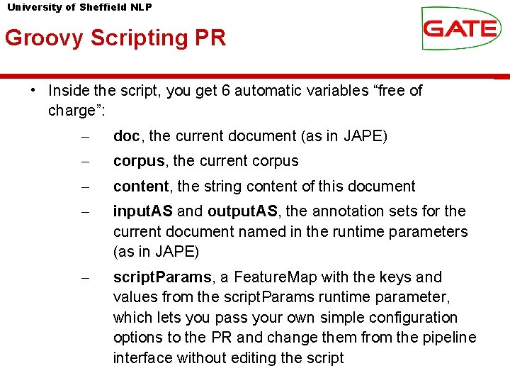 University of Sheffield NLP Groovy Scripting PR • Inside the script, you get 6