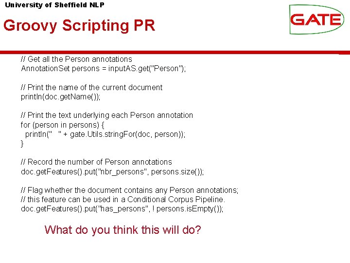University of Sheffield NLP Groovy Scripting PR // Get all the Person annotations Annotation.