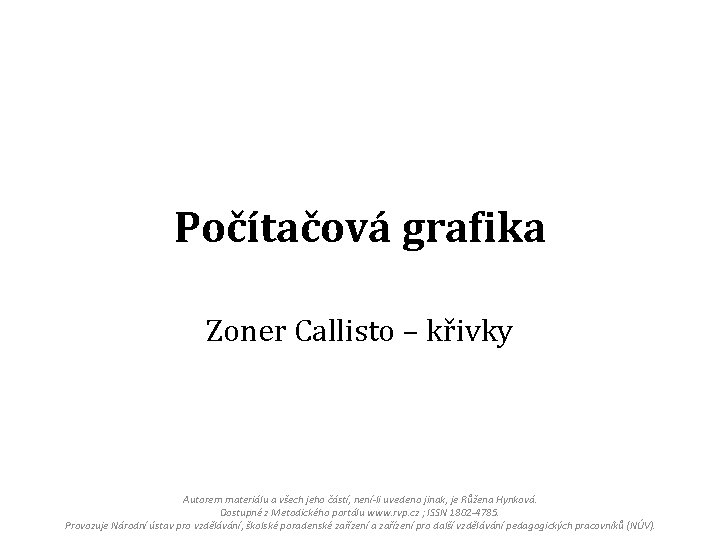 Počítačová grafika Zoner Callisto – křivky Autorem materiálu a všech jeho částí, není-li uvedeno