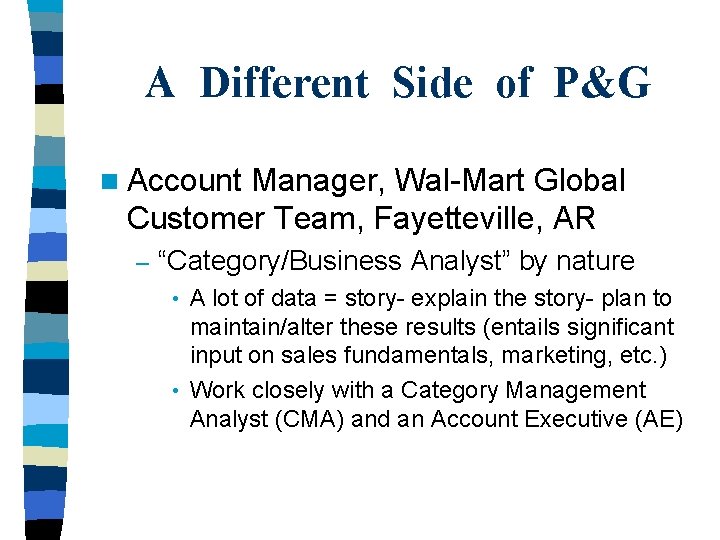 A Different Side of P&G n Account Manager, Wal-Mart Global Customer Team, Fayetteville, AR