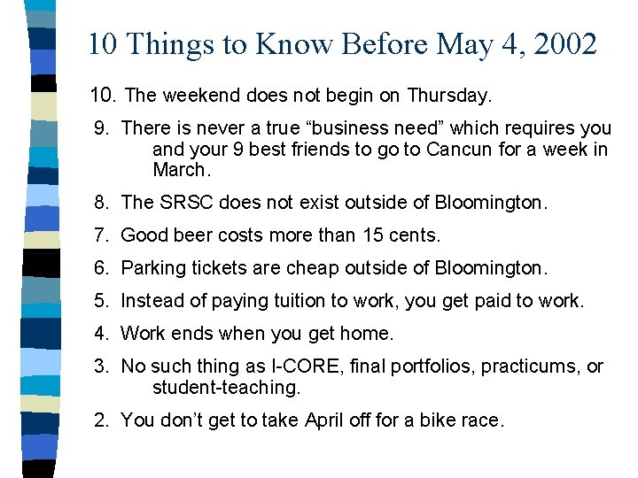 10 Things to Know Before May 4, 2002 10. The weekend does not begin