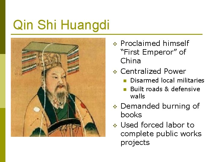 Qin Shi Huangdi v v Proclaimed himself “First Emperor” of China Centralized Power n