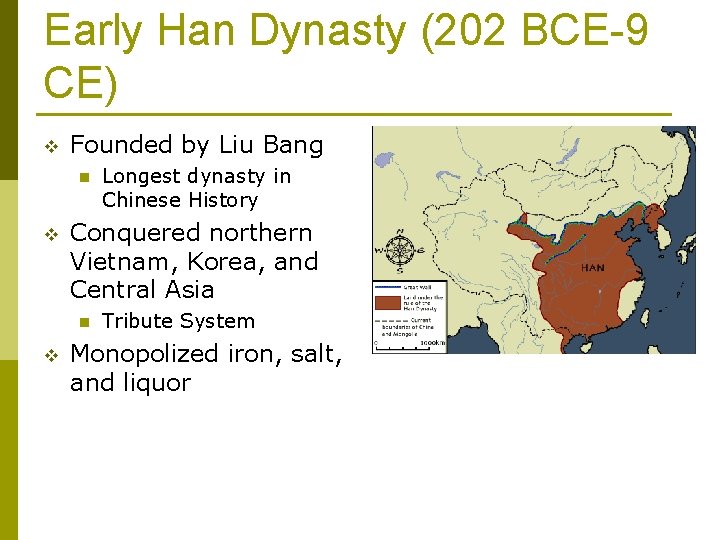Early Han Dynasty (202 BCE-9 CE) v Founded by Liu Bang n v Conquered